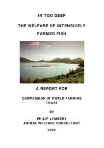 IN TOO DEEP THE WELFARE OF INTENSIVELY FARMED FISH A REPORT FOR COMPASSION IN WORLD FARMING