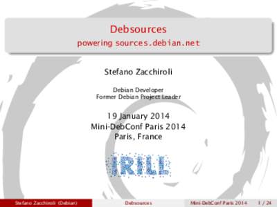 Debsources powering sources.debian.net Stefano Zacchiroli Debian Developer Former Debian Project Leader
