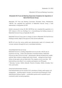 [September 24, 2013] Mitsubishi UFJ Trust and Banking Corporation Mitsubishi UFJ Trust and Banking Corporation Completes the Acquisition of Butterfield Fulcrum Group Mitsubishi UFJ Trust and Banking Corporation (Presiden