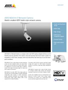DATASHEET  AXIS M2014-E Network Camera World´s smallest HDTV bullet-style network camera. >	 Stylish and functional