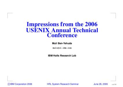 Impressions from the 2006 USENIX Annual Technical Conference Muli Ben-Yehuda 