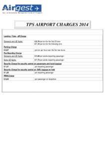 Soc. di Gestione Aeroporto Civile di Trapani  TPS AIRPORT CHARGES 2014 Landing / Take - off Charge Domestic and UE flights: Parking Charge