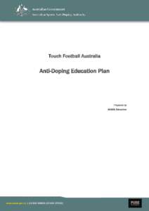 Touch Football Australia  Anti-Doping Education Plan Prepared by ASADA Education