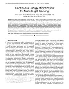 IEEE TRANSACTIONS ON PATTERN ANALYSIS AND MACHINE INTELLIGENCE, VOL. 36, NO. 1, JAN. 2014 – PREPRINT  1 Continuous Energy Minimization for Multi-Target Tracking
