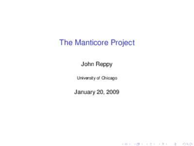 The Manticore Project John Reppy University of Chicago January 20, 2009