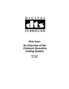 White Paper:  An Overview of the Coherent Acoustics Coding System Mike Smyth