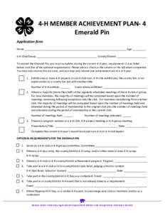 4-H MEMBER ACHIEVEMENT PLAN- 4 Emerald Pin Application form Name _____________________________________________________________________ Age _________ 4-H Club/Group _________________________________________ County/Distric