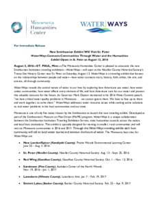 For Immediate Release New Smithsonian Exhibit Will Visit St. Peter Water/Ways Connects Communities Through Water and the Humanities Exhibit Opens in St. Peter on August 13, 2016 August 2, 2016—ST. PAUL, Minn.—The Min