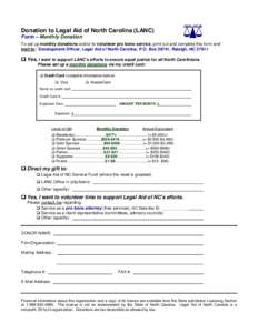LEGAL AID NC  Donation to Legal Aid of North Carolina (LANC) Form – Monthly Donation To set up monthly donations and/or to volunteer pro bono service, print out and complete this form and mail to: Development Officer, 