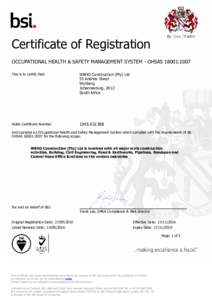 Certificate of Registration OCCUPATIONAL HEALTH & SAFETY MANAGEMENT SYSTEM - OHSAS 18001:2007 This is to certify that: WBHO Construction (Pty) Ltd 53 Andries Street