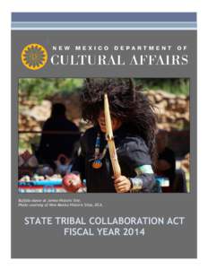 Buffalo dance at Jemez Historic Site. Photo courtesy of New Mexico Historic Sites, DCA. STATE TRIBAL COLLABORATION ACT FISCAL YEAR 2014