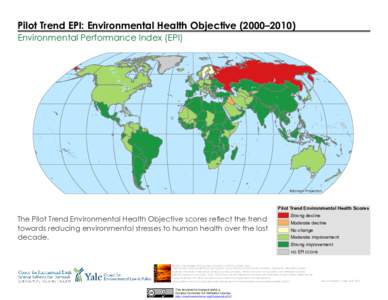 Pilot Trend EPI: Environmental Health Objective (2000–2010) Environmental Performance Index (EPI) Robinson Projection  The Pilot Trend Environmental Health Objective scores reflect the trend