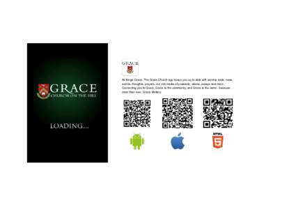 Grace Church on-the-Hill All things Grace. The Grace Church app keeps you up to date with worship tools, news, events, thoughts, prayers, our rich media of podcasts, videos, essays and more. Connecting you to Grace, Grac