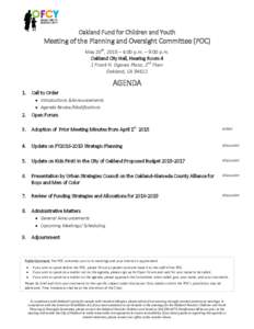 Oakland Fund for Children and Youth  Meeting of the Planning and Oversight Committee (POC) May 20th, 2015 – 6:00 p.m. – 9:00 p.m. Oakland City Hall, Hearing Room 4 1 Frank H. Ogawa Plaza, 2nd Floor