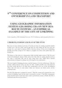 Using Geographic Information System doing CBA on new bus-route systems 1  9TH CONFERENCE ON COMPETITION AND OWNERSHIP IN LAND TRANSPORT USING GEOGRAPHIC INFORMATION SYSTEM (GIS) DOING CBA ON NEW BUSROUTE SYSTEMS – AN E