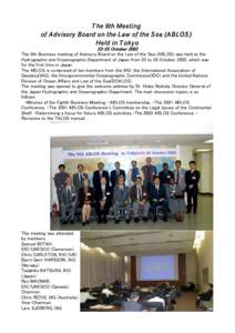 T he 9th Meeting of A dvisory Board on the Law of the S ea (A BLOS ) Held in T ok yoOctober 2002 The 9th Business meeting of Advisory Board on the Law of the Sea (ABLOS) was held at the