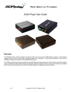 ExtIO Plugin User Guide  Overview The SDRplay Radio combines together the Mirics flexible tuner front-end and USB Bridge to produce a SDR platform capable of being used for a wide range of worldwide radio and TV standard