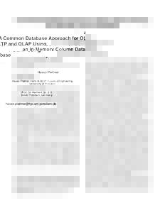A Common Database Approach for OLTP and OLAP Using an In-Memory Column Database Hasso Plattner Hasso Plattner Institute for IT Systems Engineering University of Potsdam Prof.-Dr.-Helmert-Str. 2-3