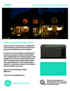 30kW1 					  Automatic Home Generator Systems Life’s Luxuries, Uninterrupted. Life doesn’t stop when the power goes out. Our reliable 30kW1