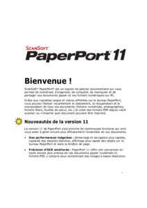 Bienvenue ! ScanSoft® PaperPort® est un logiciel de gestion documentaire qui vous permet de numériser, d’organiser, de consulter, de manipuler et de partager vos documents papier et vos fichiers numériques sur PC. 