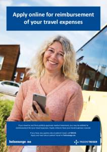 Apply online for reimbursement of your travel expenses If you travel to and from publicly approved medical treatment, you may be entitled to reimbursement for your travel expenses. Apply online to have your travel expens