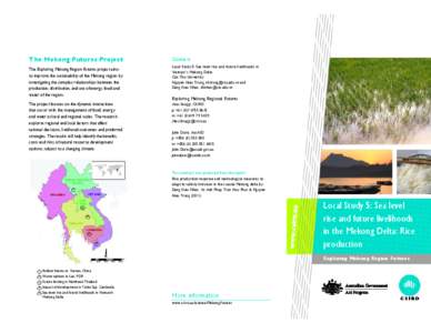 The Mekong Futures Project The Exploring Mekong Region Futures project aims to improve the sustainability of the Mekong region by investigating the complex relationships between the production, distribution, and use of e