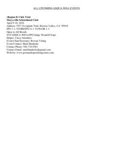 ALL UPCOMING GSDCA-WDA EVENTS  (Region 8) Club Trial Marysville Schutzhund Club April 9-10, 2016 Address: 5557 Everglade Trail, Browns Valley, CA 95918
