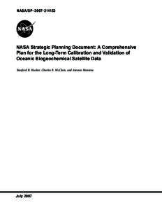 NASA/SP–2007–[removed]NASA Strategic Planning Document: A Comprehensive Plan for the Long-Term Calibration and Validation of Oceanic Biogeochemical Satellite Data Stanford B. Hooker, Charles R. McClain, and Antonio Ma