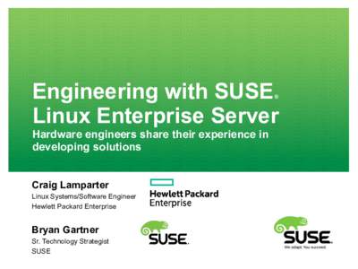 Engineering with SUSE Linux Enterprise Server ® Hardware engineers share their experience in developing solutions