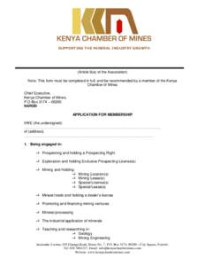 SUPPORTING THE MINERAL INDUSTRY GROWTH  (Article 8(a) of the Association) Note: This form must be completed in full, and be recommended by a member of the Kenya Chamber of Mines Chief Executive,