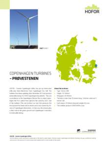 FACT SHEET  COPENHAGEN TURBINES – PRØVESTENEN HOFOR – Greater Copenhagen Utility has put up three wind mills only three kilometers from Copenhagen City Hall. The