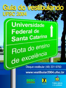 Apresentação  Prezado Vestibulando Estamos diante de mais um processo seletivo para ingresso no ensino superior, o Vestibular 2004 da Universidade Federal de Santa Catarina. Este ano teremos uma mudança significativ