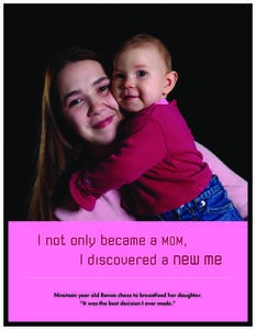 I not only became a MOM, I discovered a new me Nineteen year old Renae chose to breastfeed her daughter. “It was the best decision I ever made.”  breastfeeding
