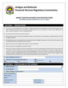 Antigua and Barbuda Financial Services Regulatory Commission MONEY SERVICES BUSINESS DECLARATION FORM (THE MONEY SERVICES BUSINESS ACT, [No. 9 ofSECTION I: INSTRUCTIONS