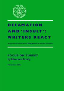 D E F AM AT I O N A N D ‘ I N S U LT ’ : W R I T E R S R E AC T A report from International PEN’s Writers in Prison Committee  FOCUS ON TURKEY