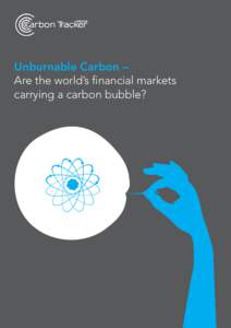 Unburnable Carbon – Are the world’s financial markets carrying a carbon bubble? Unburnable Carbon – Are the world’s financial markets carrying a carbon bubble?
