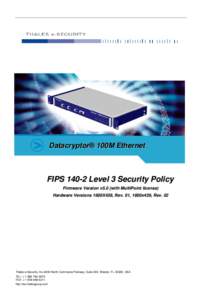 Datacryptor® 100M Ethernet  FIPS[removed]Level 3 Security Policy Firmware Version v5.0 (with MultiPoint license) Hardware Versions 1600X439, Rev. 01, 1600x439, Rev. 02