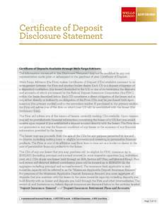 Certificate of Deposit Disclosure Statement Certificate of Deposits Available through Wells Fargo Advisors The information contained in this Disclosure Statement may not be modified by any oral representation made prior 