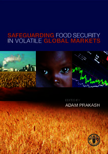 SAFEGUARDING Food SECURITY in VOLATILE GLOBAL MARKETS Edited by  Adam Prakash
