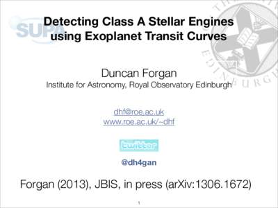 Detecting Class A Stellar Engines using Exoplanet Transit Curves Duncan Forgan Institute for Astronomy, Royal Observatory Edinburgh  www.roe.ac.uk/~dhf
