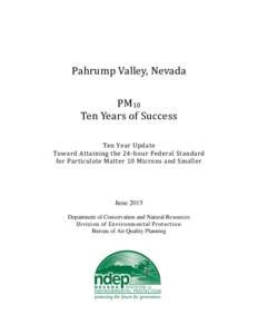 Pahrump Valley, Nevada PM10 Ten Years of Success Ten Year Update Toward Attaining the 24-hour Federal Standard for Particulate Matter 10 Microns and Smaller