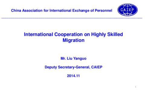 China Association for International Exchange of Personnel  ______________________________________________________________________ International Cooperation on Highly Skilled Migration