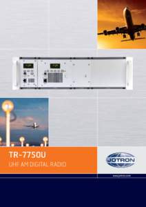 TR-7750U UHF AM DIGITAL RADIO www.jotron.com Jotron 7000 Series