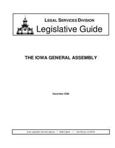 LEGAL SERVICES DIVISION  Legislative Guide THE IOWA GENERAL ASSEMBLY