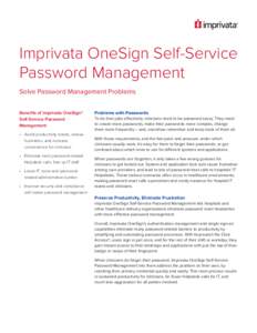 Imprivata OneSign Self-Service Password Management Solve Password Management Problems Benefits of Imprivata OneSign® Self-Service Password Management