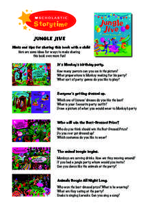 Storytime JUNGLE JIVE Hints and tips for sharing this book with a child Here are some ideas for ways to make sharing this book even more fun! It’s Monkey’s birthday party.