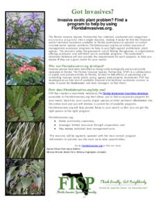 Got lnvasives? Invasive exotic plant problem? Find a program to help by using FloridaInvasives.org. The Florida Invasive Species Partnership has collected, evaluated and categorized assistance programs into a single reso