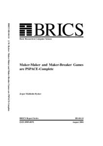 BRICS RSJ. M. Byskov: Maker-Maker and Maker-Breaker Games are PSPACE-Complete  BRICS Basic Research in Computer Science