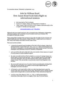 For immediate release, Wednesday 25 September[removed]Solo by William Boyd: New James Bond book takes flight on international mission 
