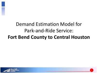 Demand Estimation Model for Park-and-Ride Service: Fort Bend County to Central Houston 1